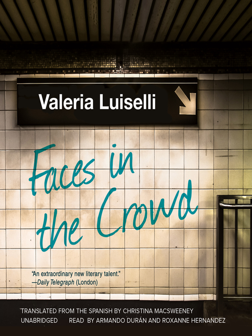 Title details for Faces in the Crowd by Valeria Luiselli - Wait list